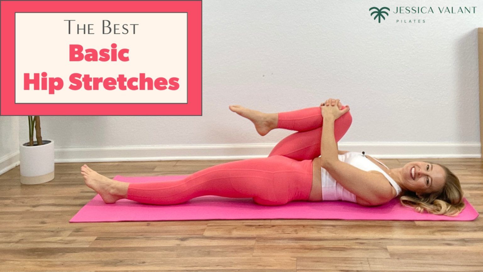 10 Minute Basic Hip Stretches Jessica Valant Pilates