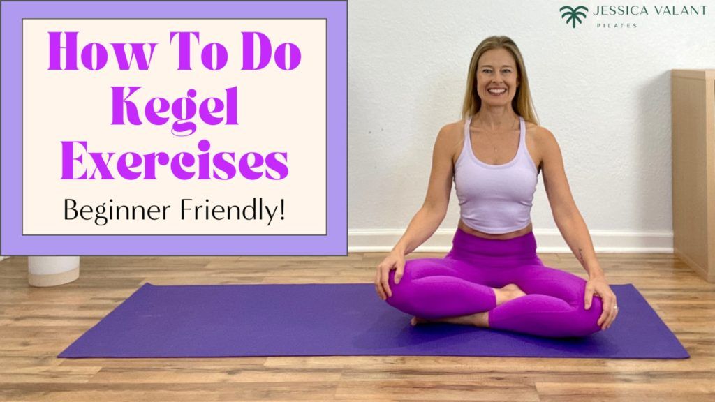 How To Do Kegel Exercises - Jessica Valant Pilates