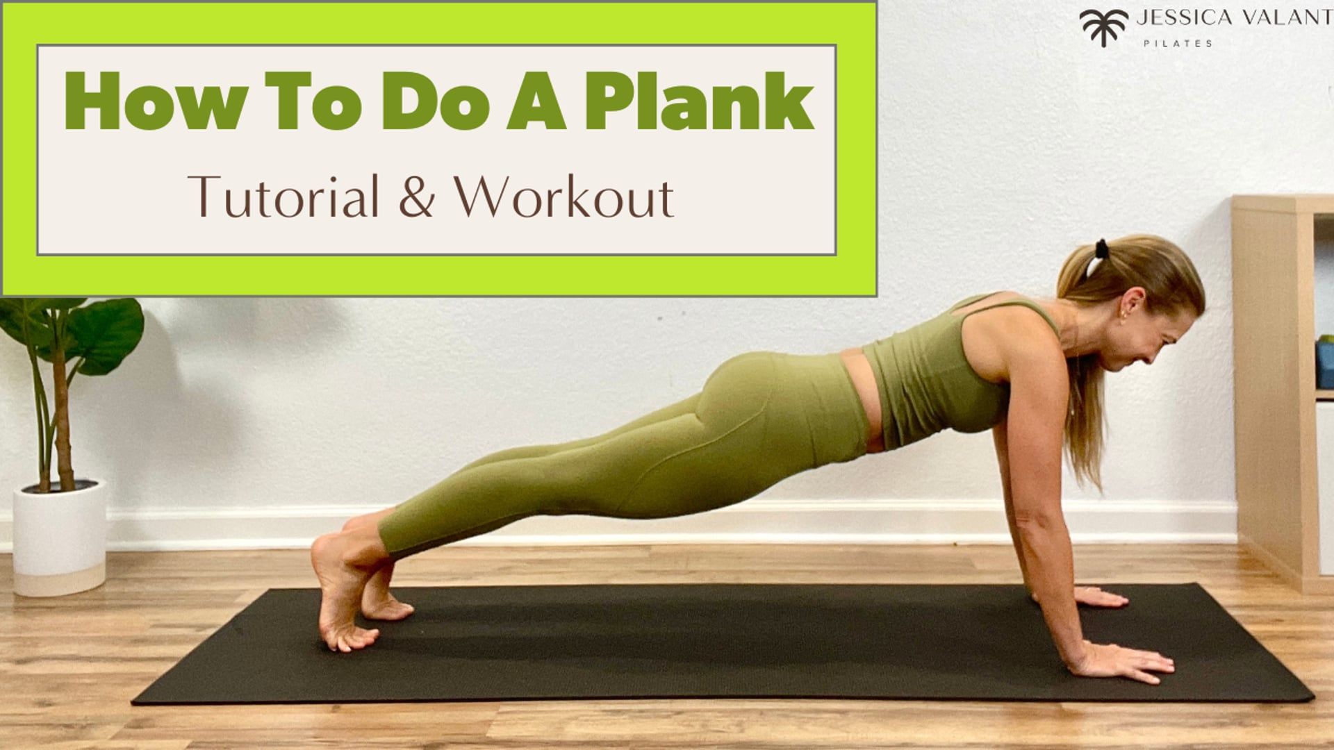 How To Do a Plank - Plus a plank workout! - Jessica Valant Pilates